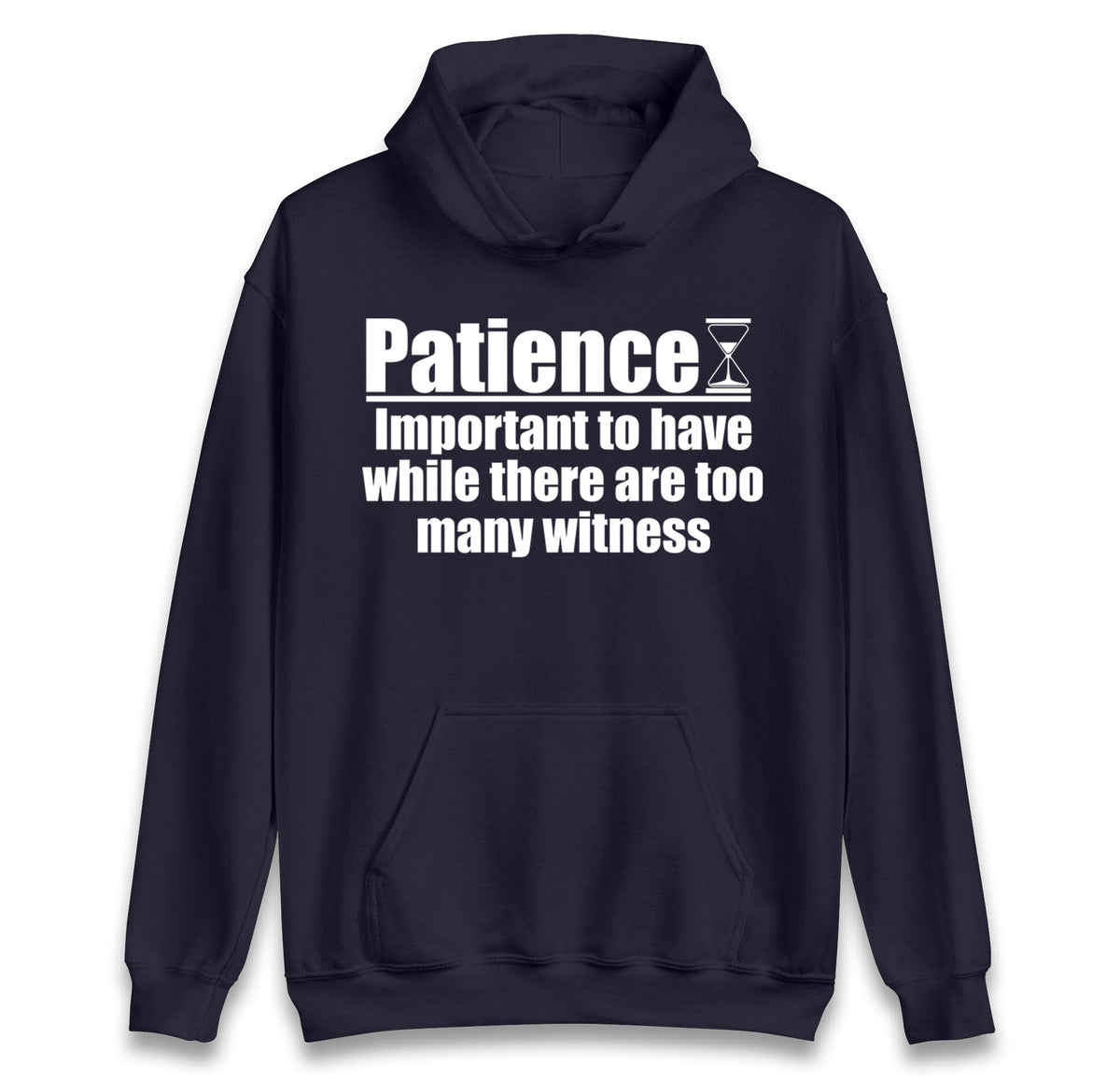Patience Important To Have While There's Too Many Witnesses kids hoodie