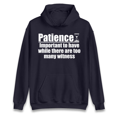 Patience Important To Have While There's Too Many Witnesses kids hoodie