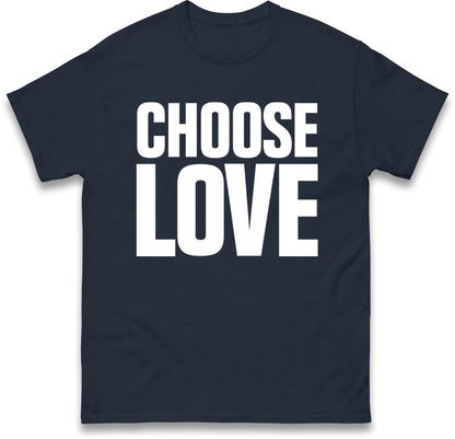 Choose Love T Shirt