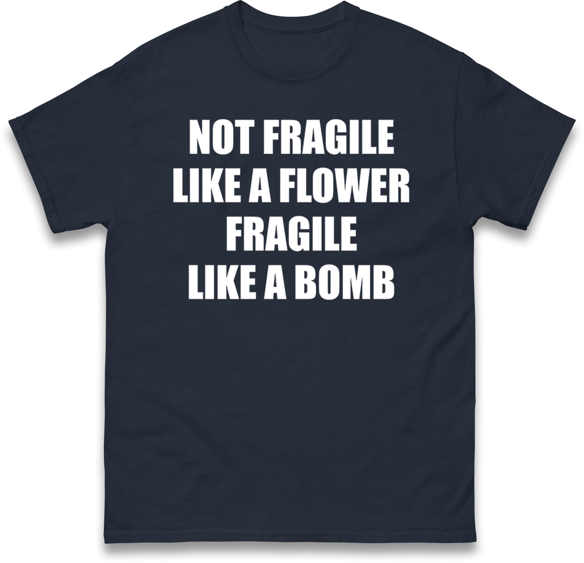 Fragile Like A Bomb T Shirt