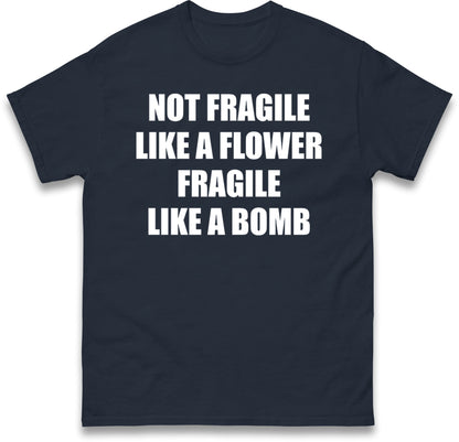 Fragile Like A Bomb T Shirt