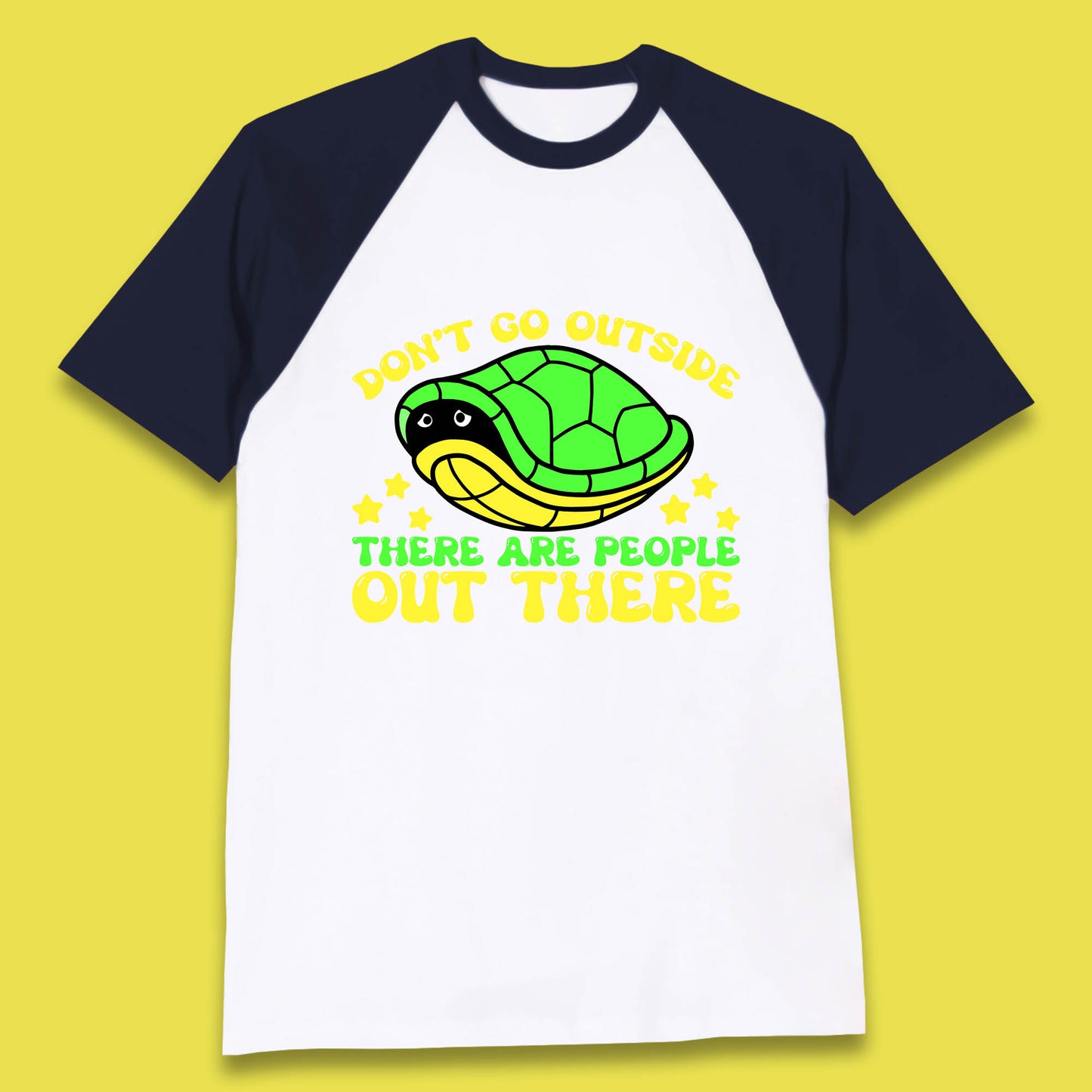Don't Go Outside There Are People Out There Funny Turtle Baseball T Shirt