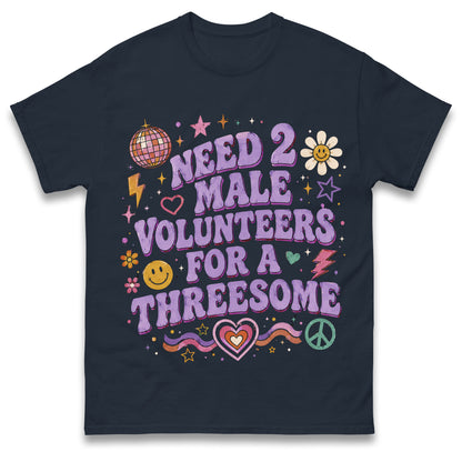 Need 2 Male Volunteers or a Threesome Shirt Single Woman Dirty Humour T Shirt Inappropriate Raunch Shirt Funny Womens Gift