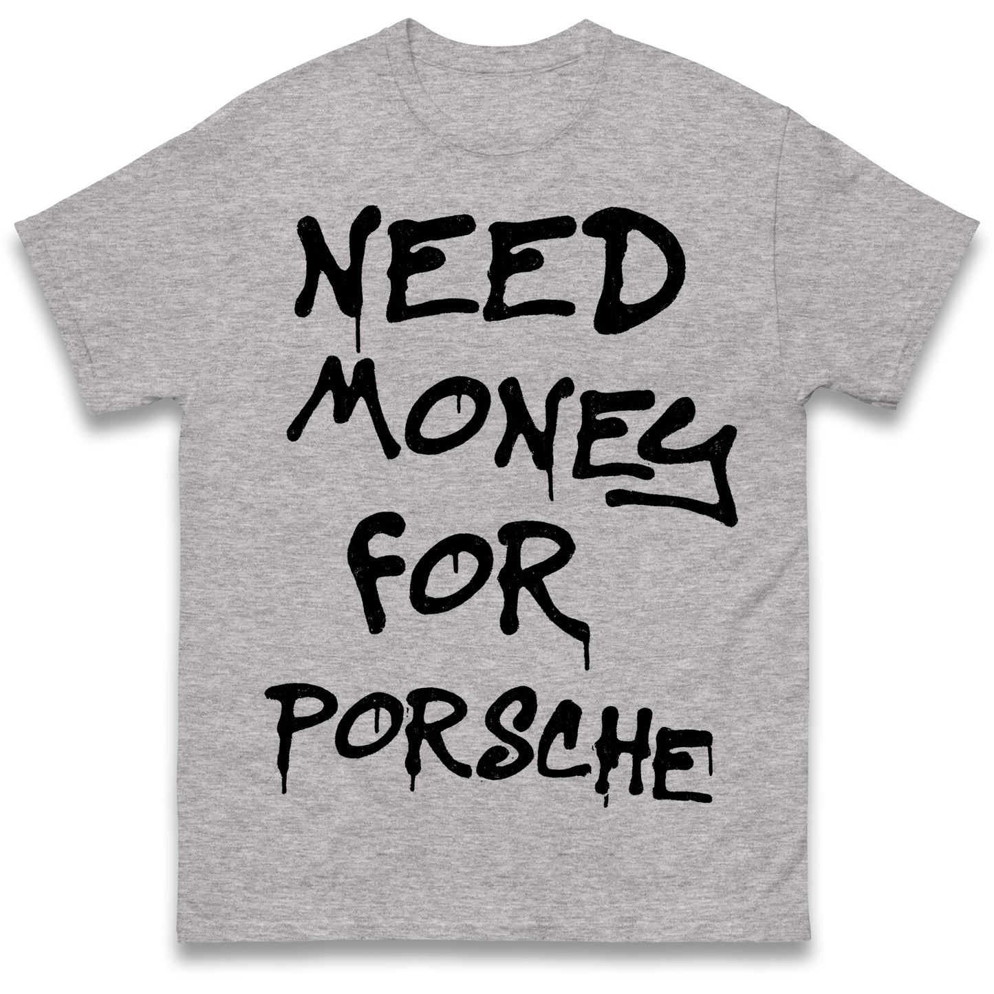 Need Money for Porsche T Shirt