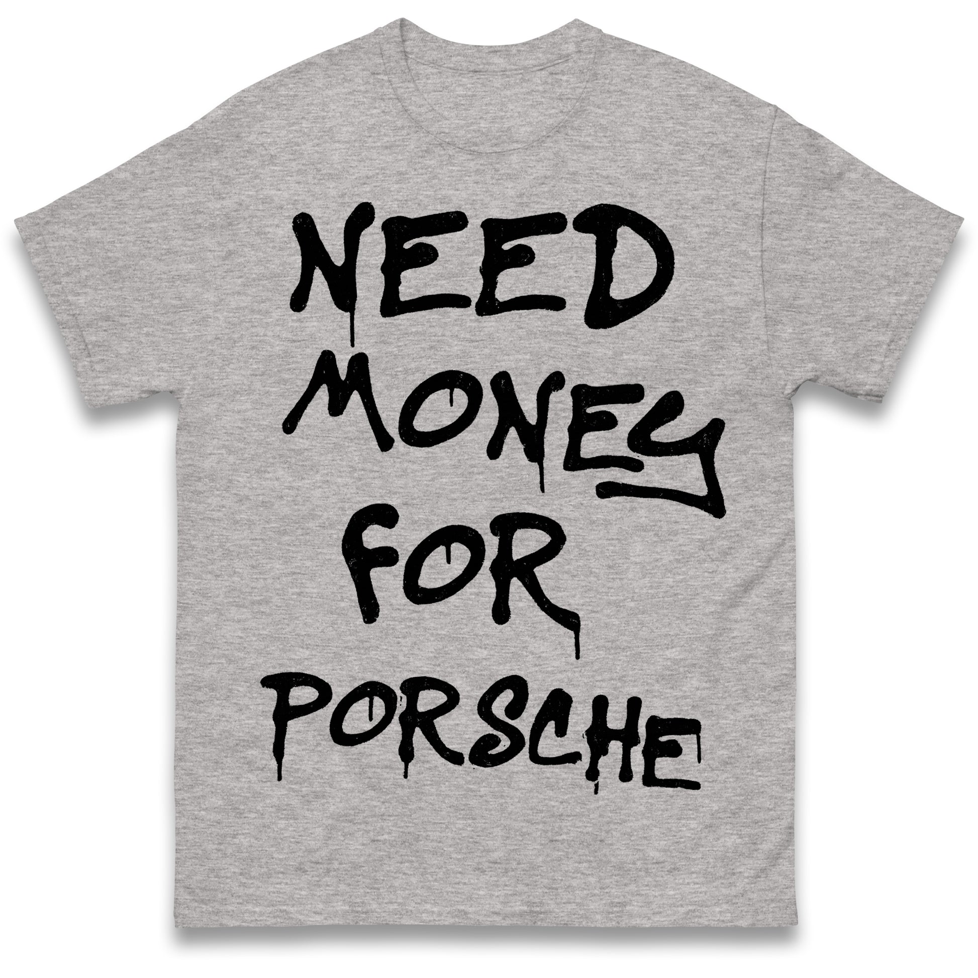 Need Money for Porsche T Shirt