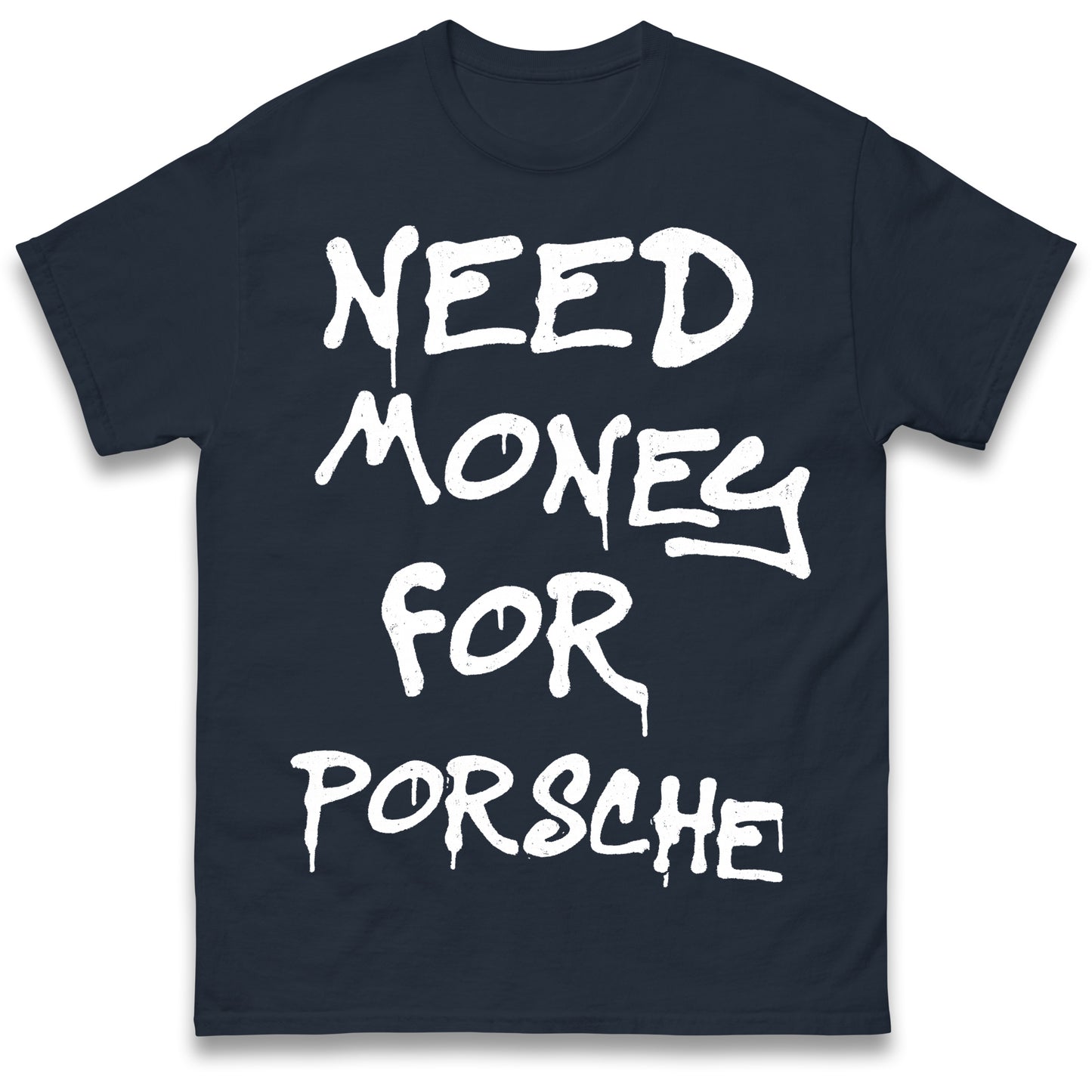 Need Money for Porsche T Shirt