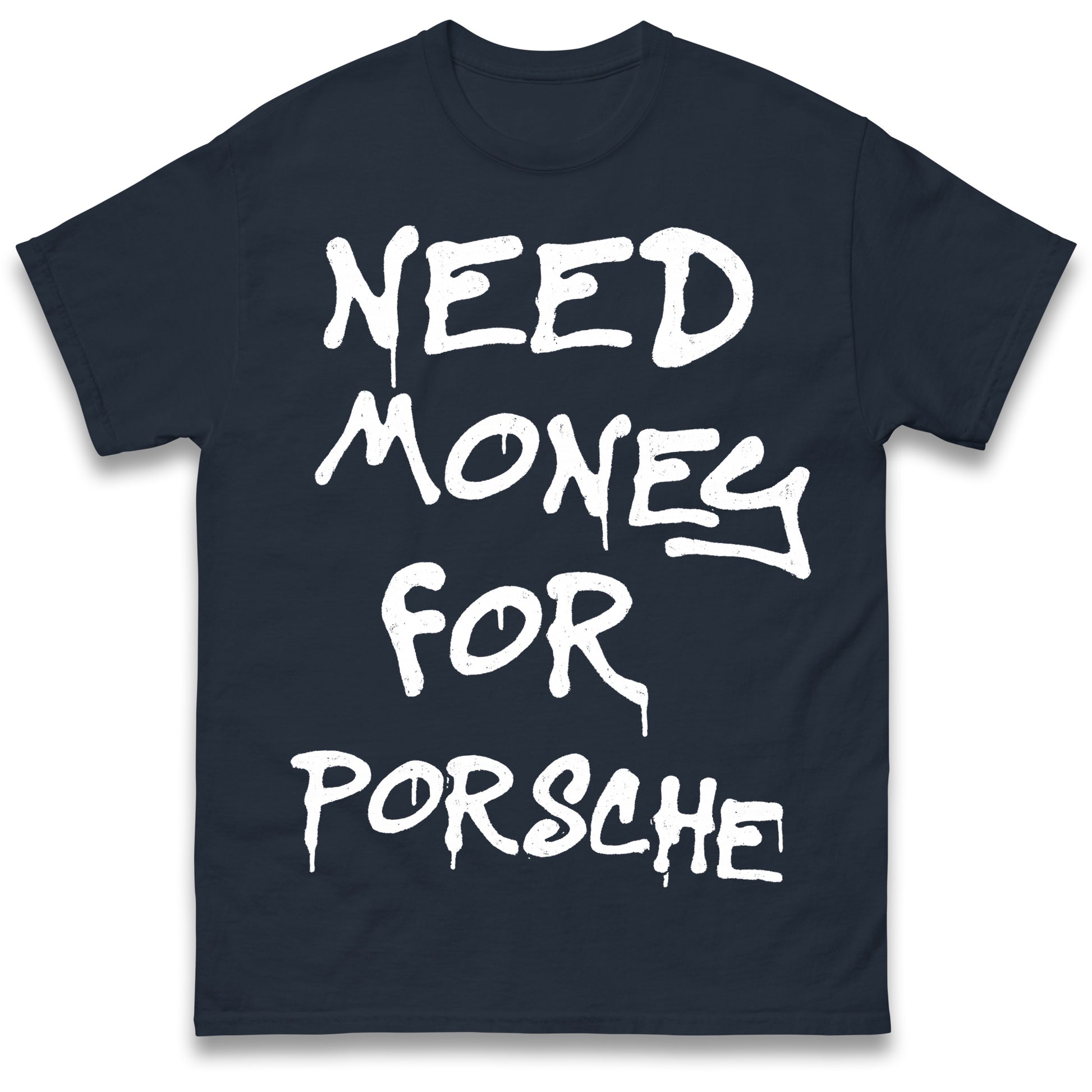 Need Money for Porsche T Shirt
