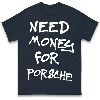 Need Money for Porsche T Shirt