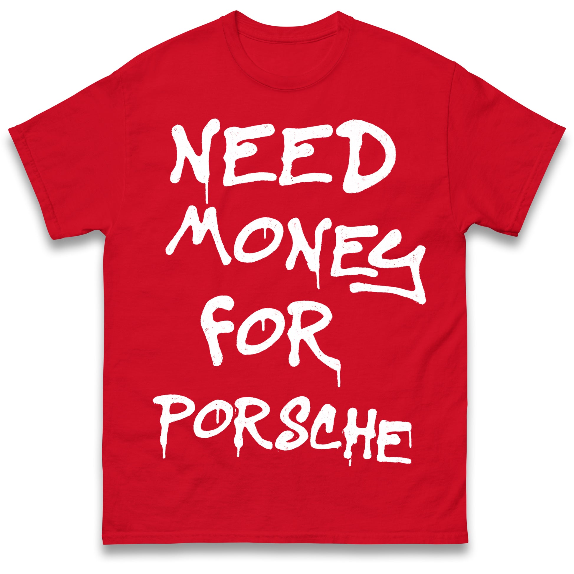 Need Money for Porsche T Shirt