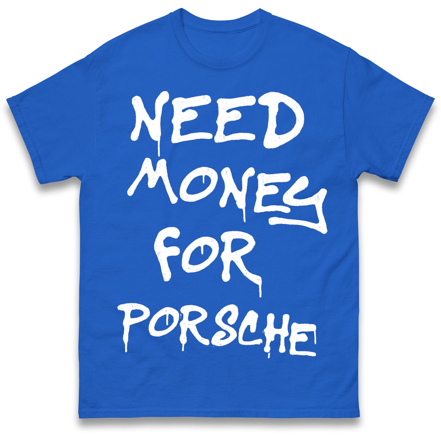 Need Money for Porsche T Shirt