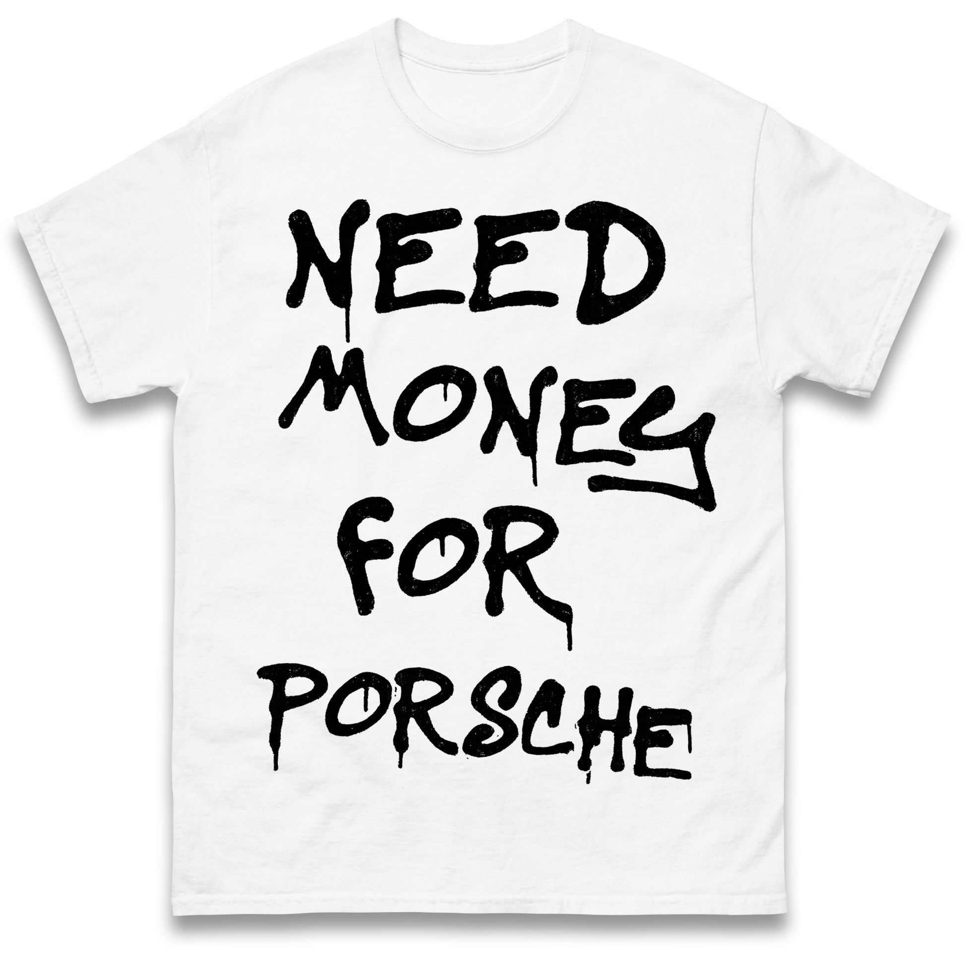 Need Money for Porsche T Shirt