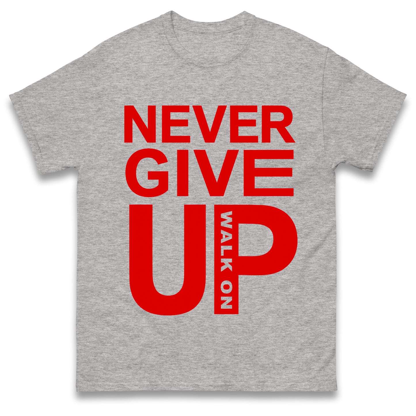 Never Give Up T Shirt