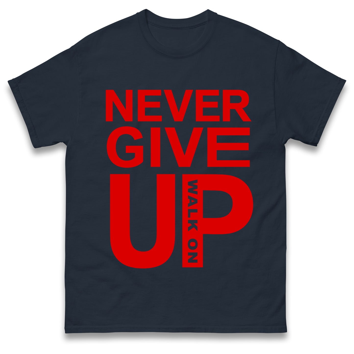 Never Give Up T Shirt