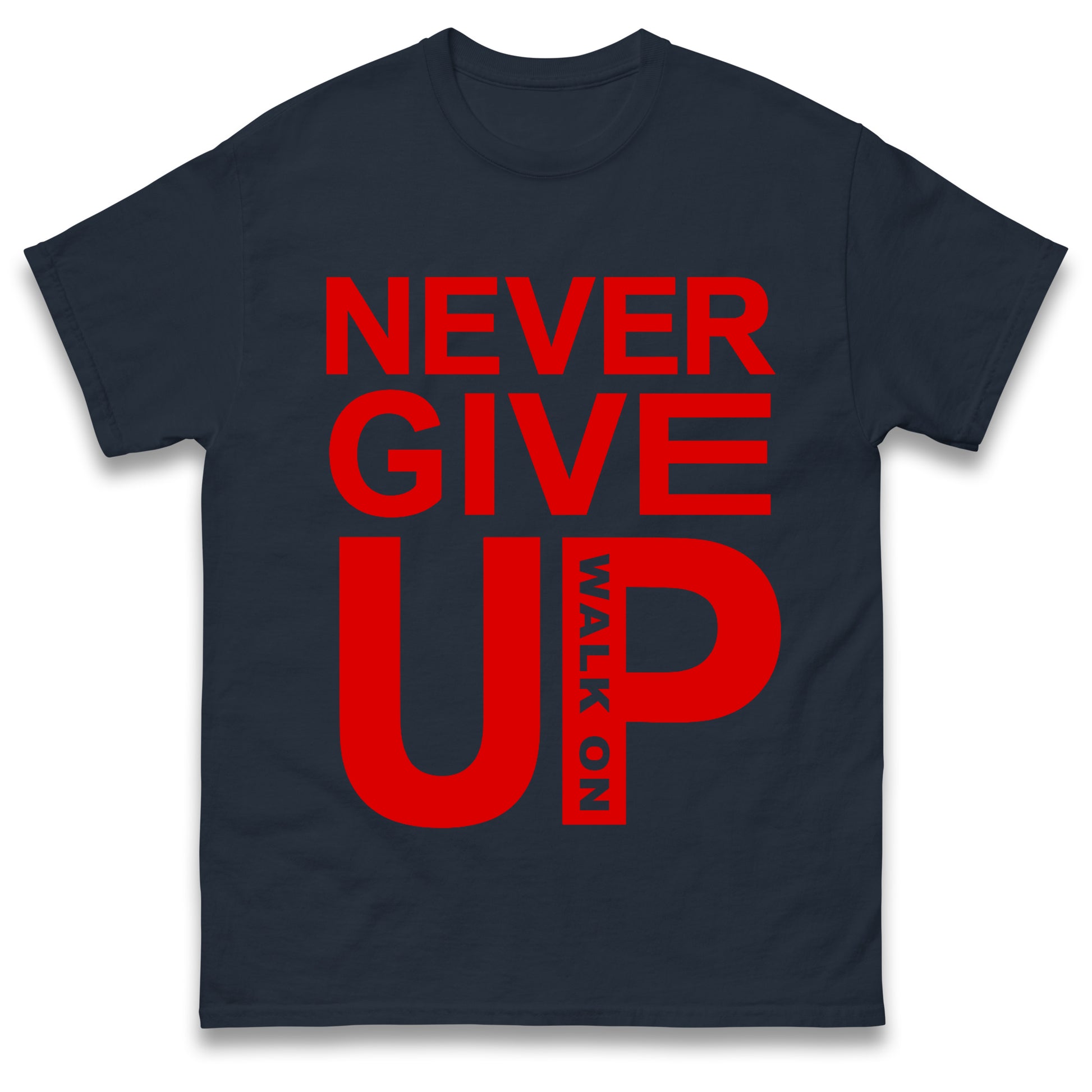 Never Give Up T Shirt