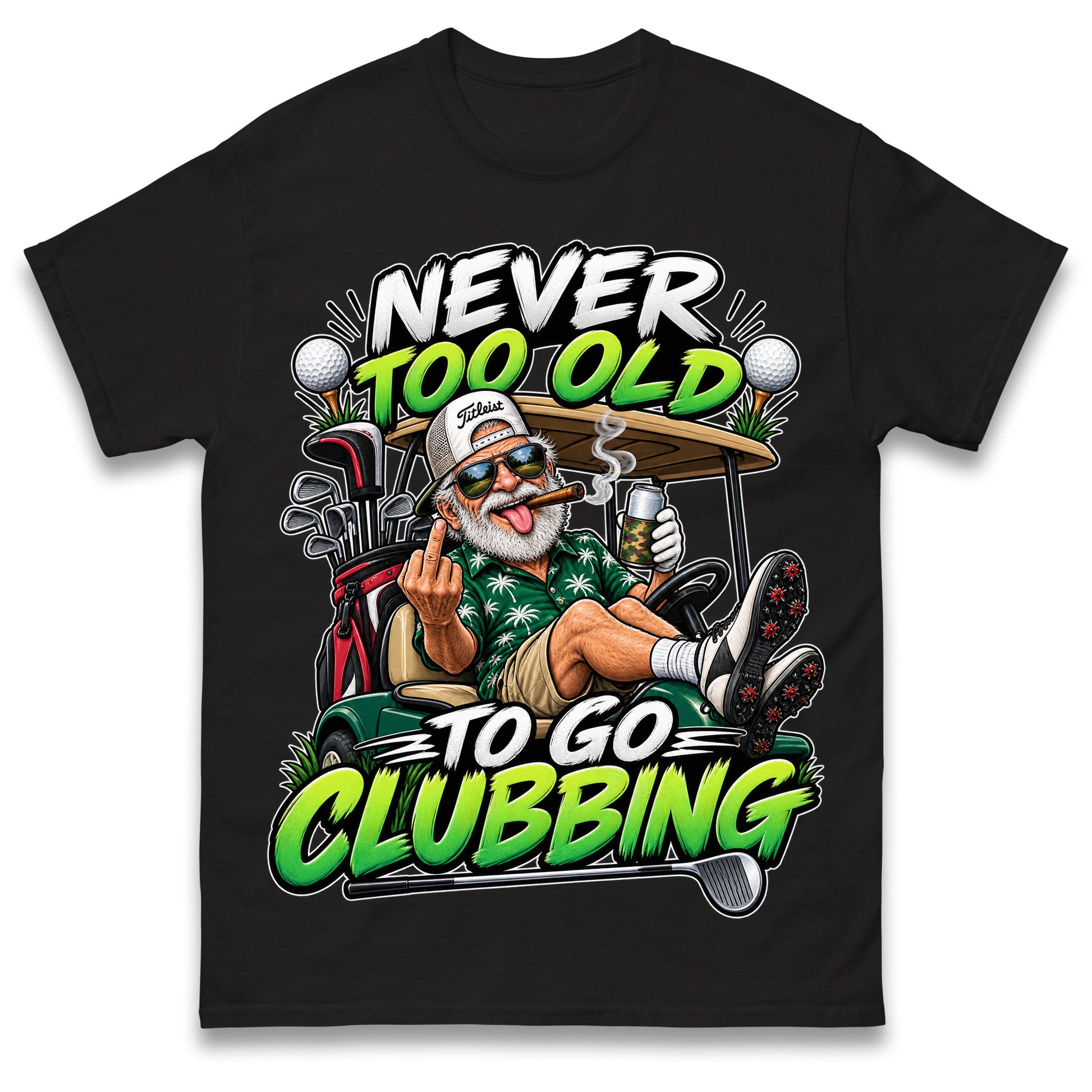Never Too Old To Go Clubbing T Shirt Golf Clubs Golfer Golfing Gift for Dad Him