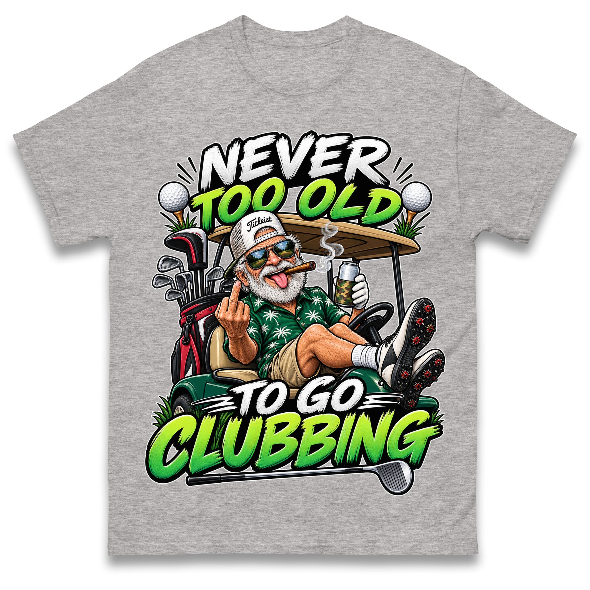 Never Too Old To Go Clubbing T Shirt Golf Clubs Golfer Golfing Gift for Dad Him