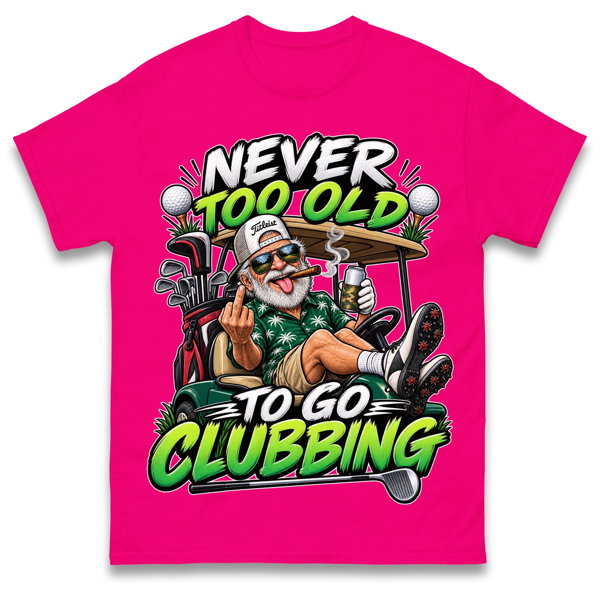 Never Too Old To Go Clubbing T Shirt Golf Clubs Golfer Golfing Gift for Dad Him