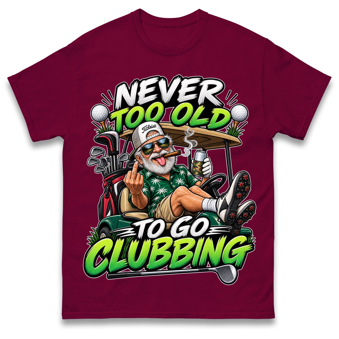 Never Too Old To Go Clubbing T Shirt Golf Clubs Golfer Golfing Gift for Dad Him