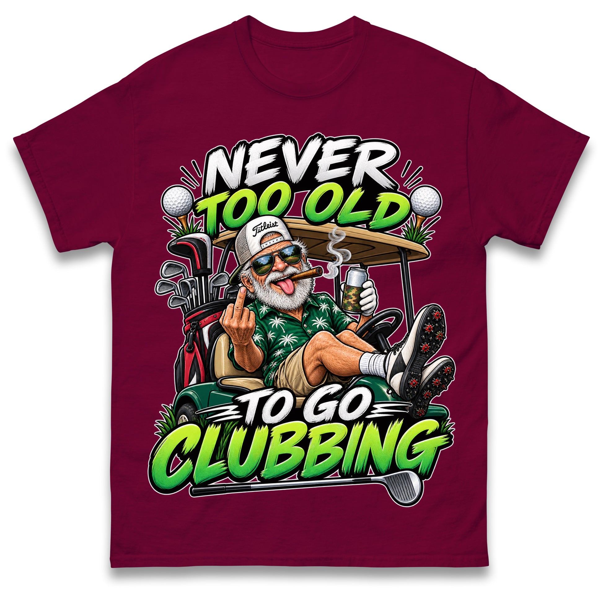 Never Too Old To Go Clubbing T Shirt Golf Clubs Golfer Golfing Gift for Dad Him