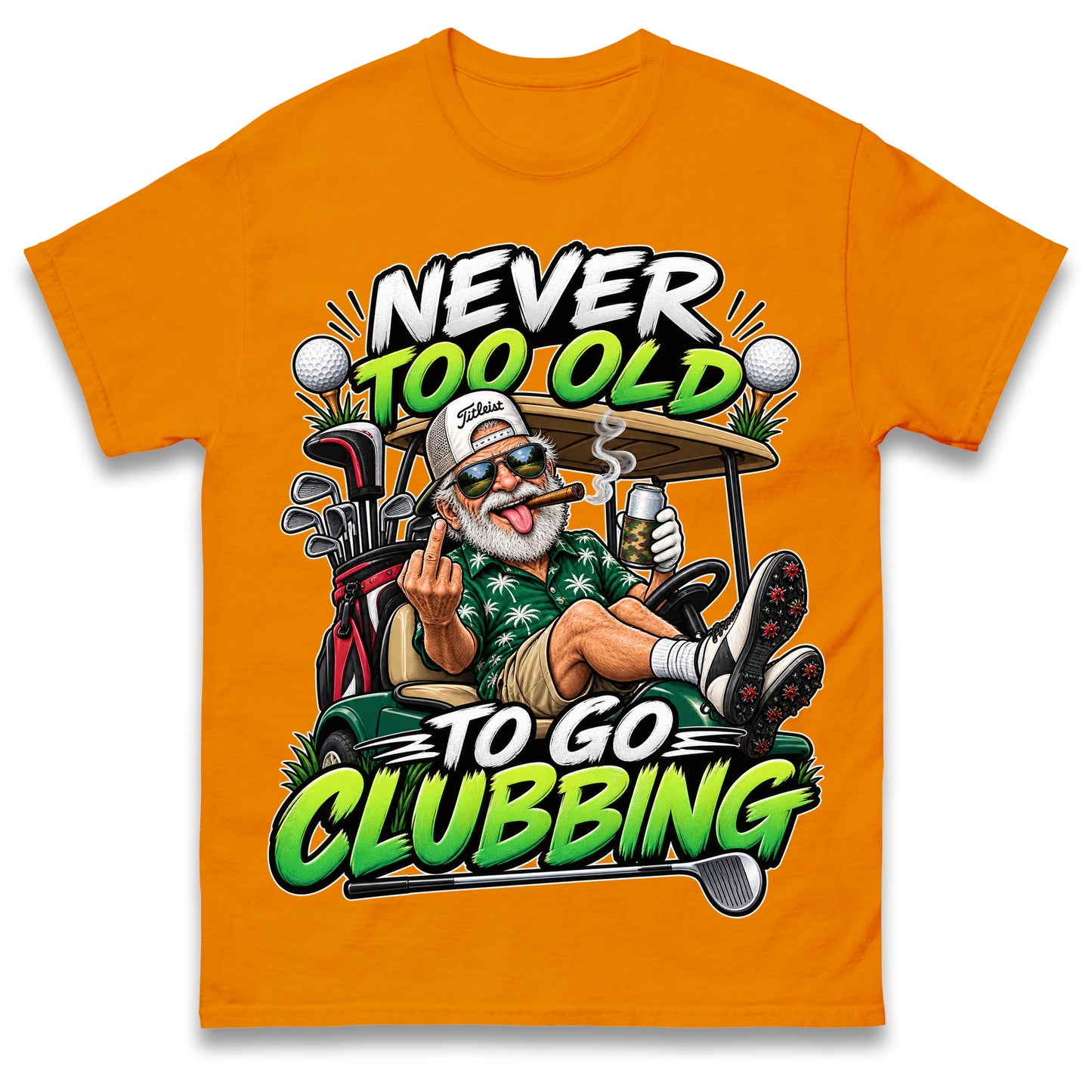 Never Too Old To Go Clubbing T Shirt Golf Clubs Golfer Golfing Gift for Dad Him