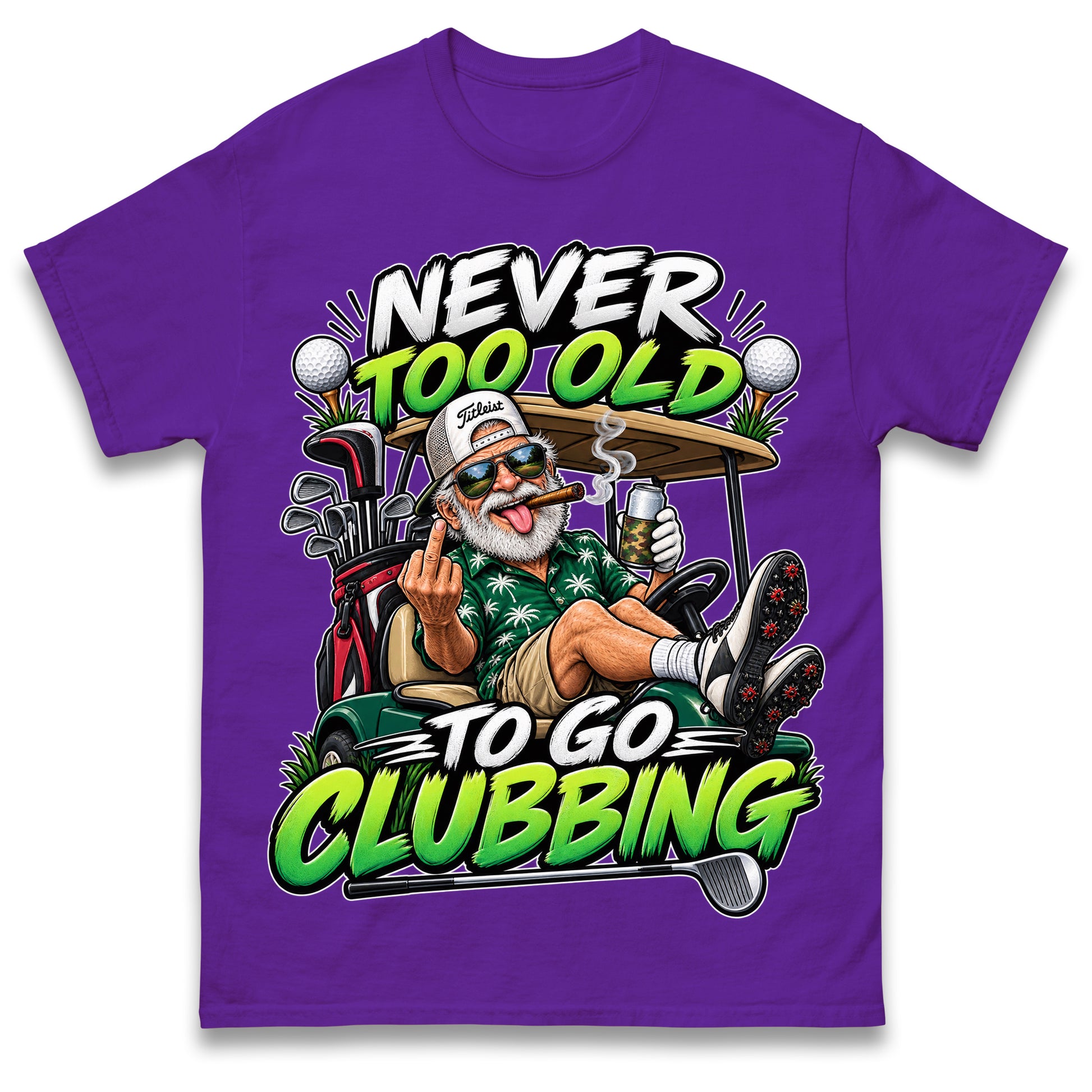 Never Too Old To Go Clubbing T Shirt Golf Clubs Golfer Golfing Gift for Dad Him