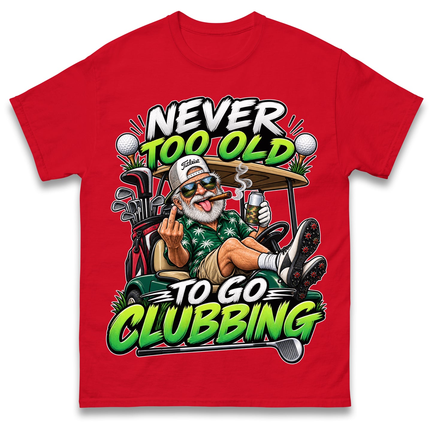 Never Too Old To Go Clubbing T Shirt Golf Clubs Golfer Golfing Gift for Dad Him