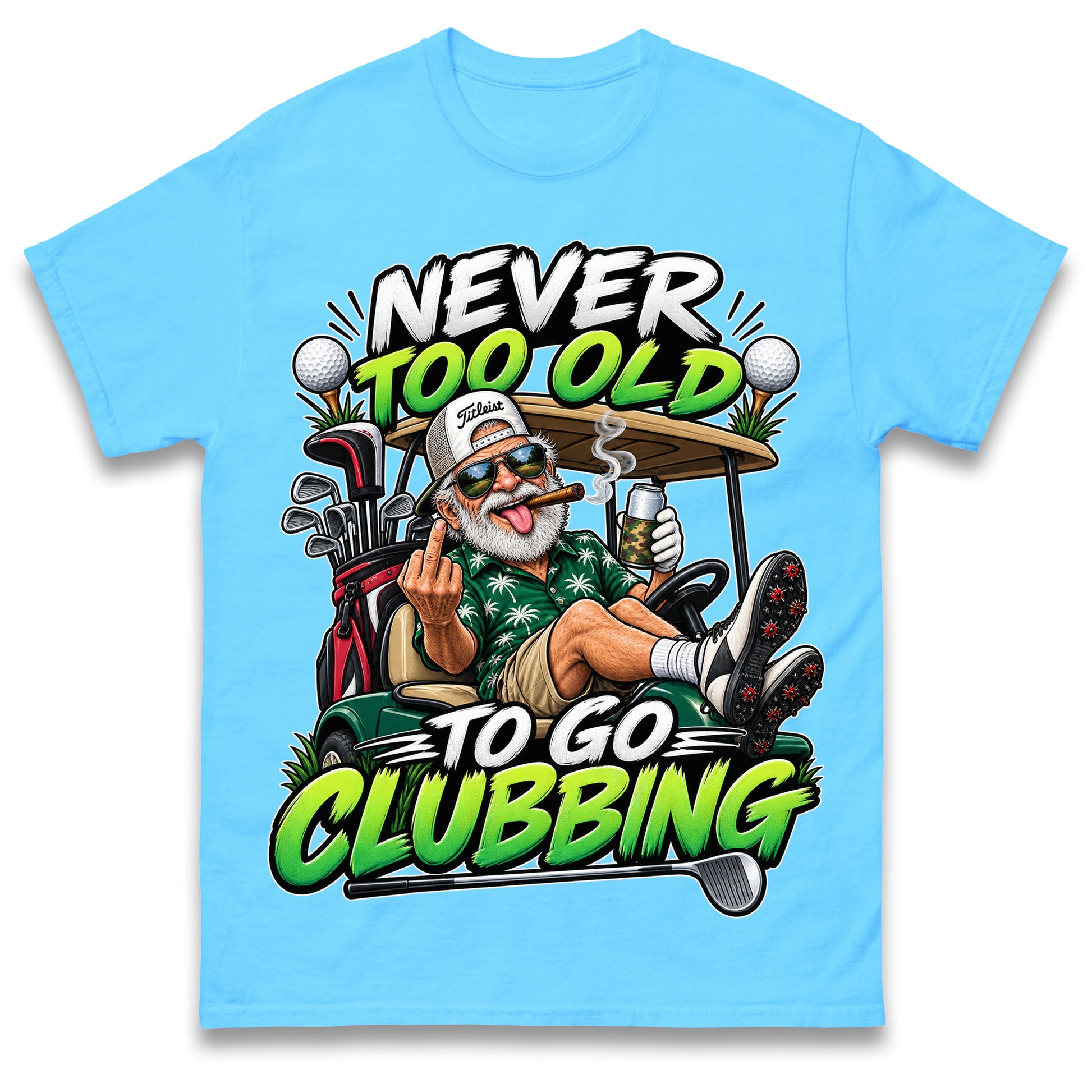 Never Too Old To Go Clubbing T Shirt Golf Clubs Golfer Golfing Gift for Dad Him