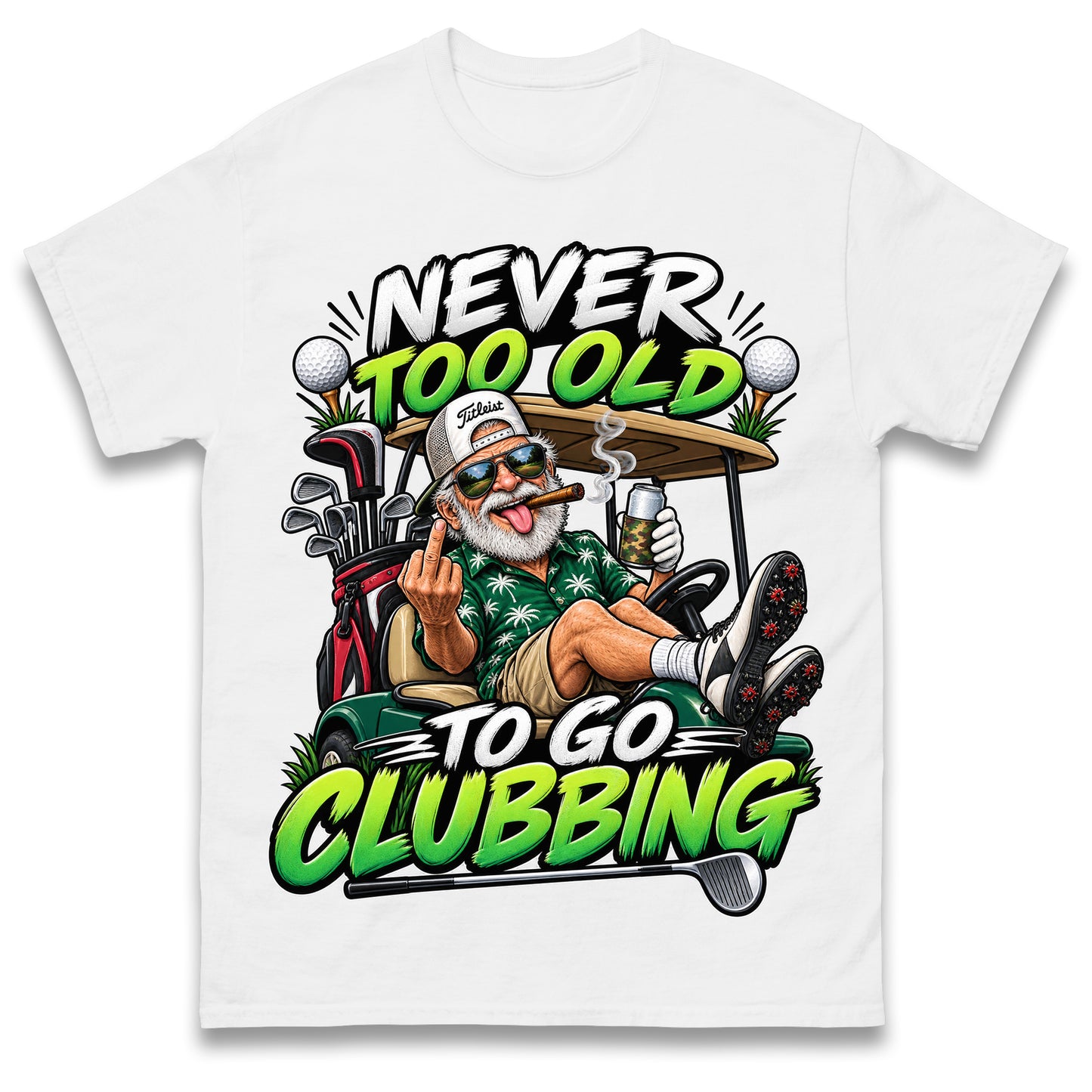 Never Too Old To Go Clubbing T Shirt Golf Clubs Golfer Golfing Gift for Dad Him