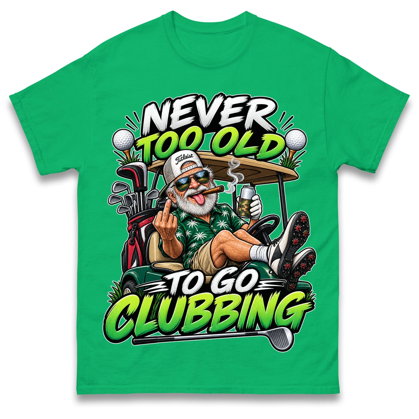 Never Too Old To Go Clubbing T Shirt Golf Clubs Golfer Golfing Gift for Dad Him