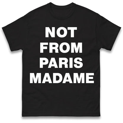 Not From Paris Madame T Shirt