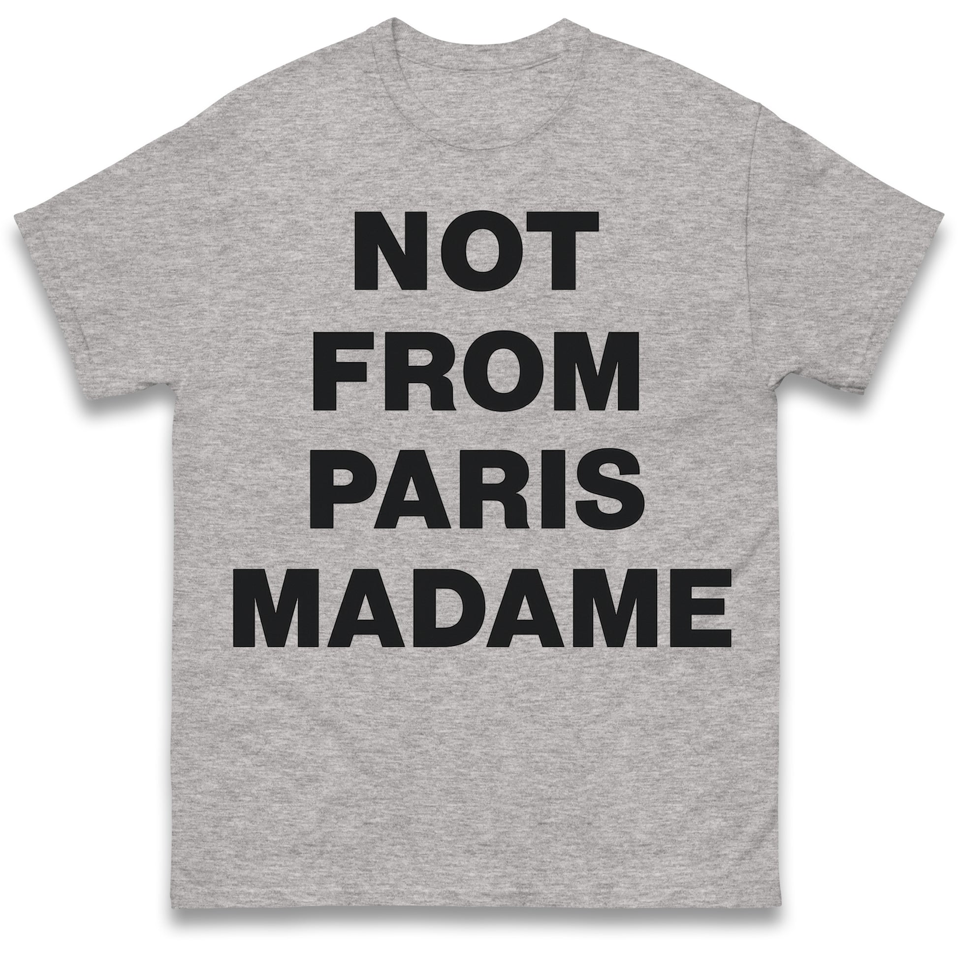 Not From Paris Madame T Shirt