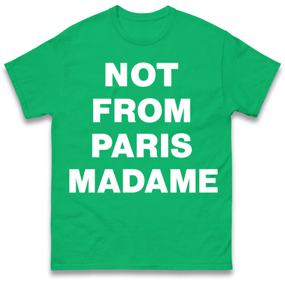 Not From Paris Madame T Shirt