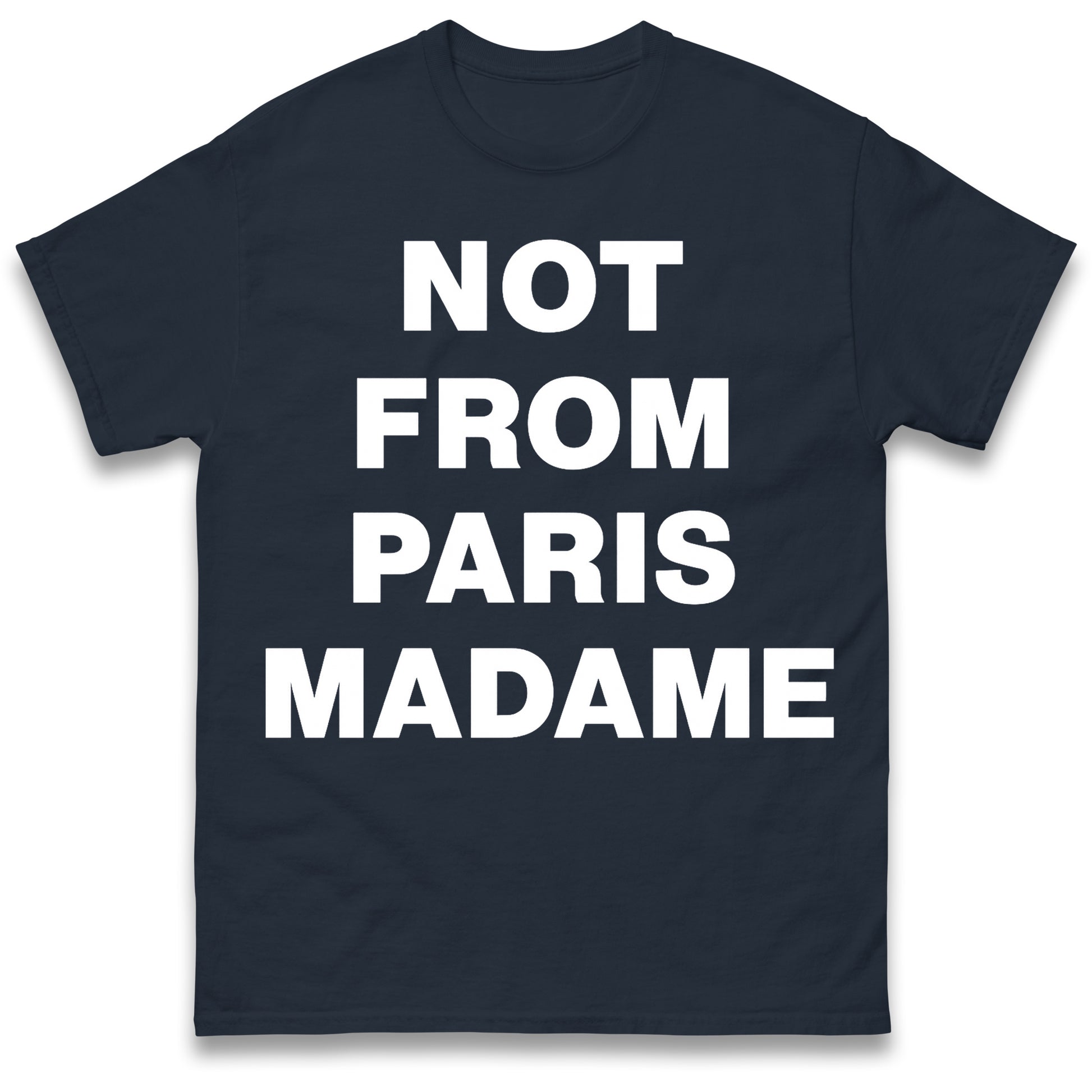 Not From Paris Madame T Shirt