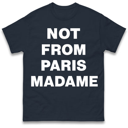 Not From Paris Madame T Shirt