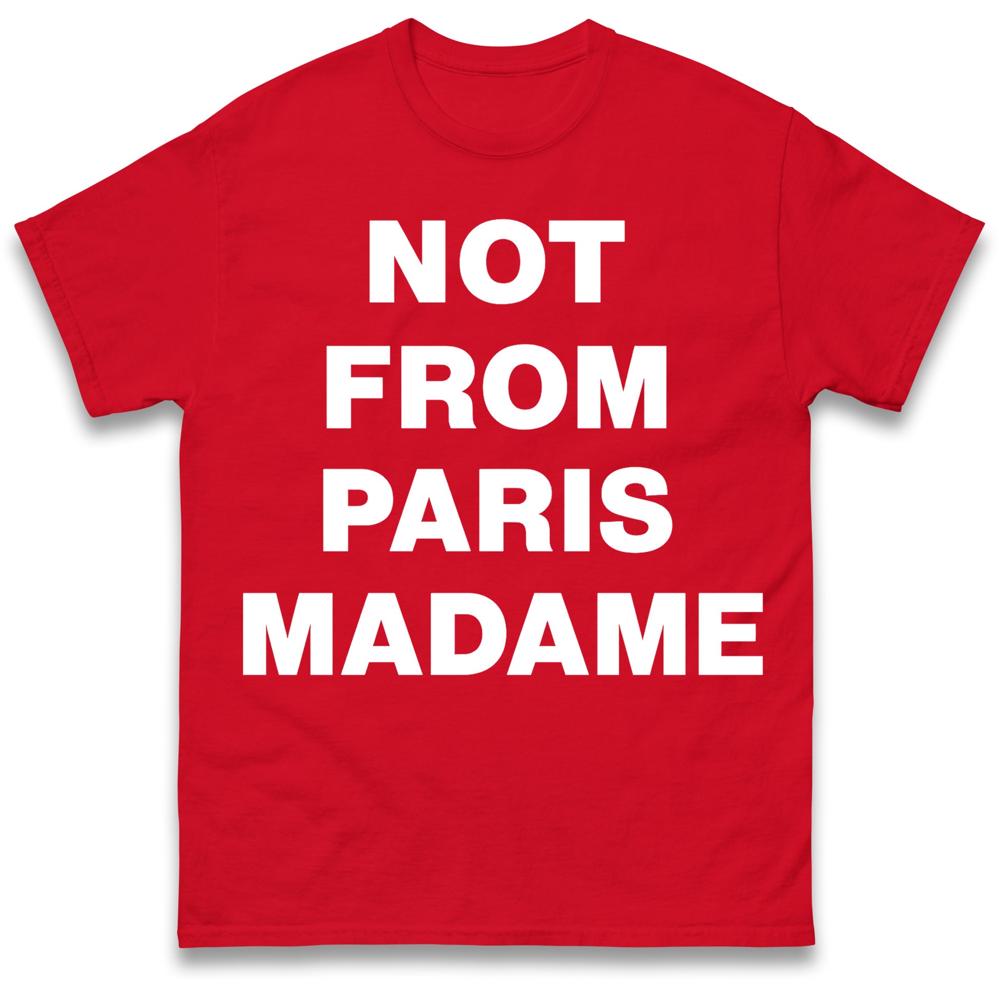Not From Paris Madame T Shirt