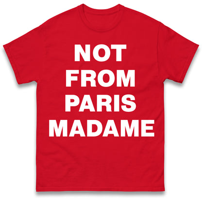 Not From Paris Madame T Shirt