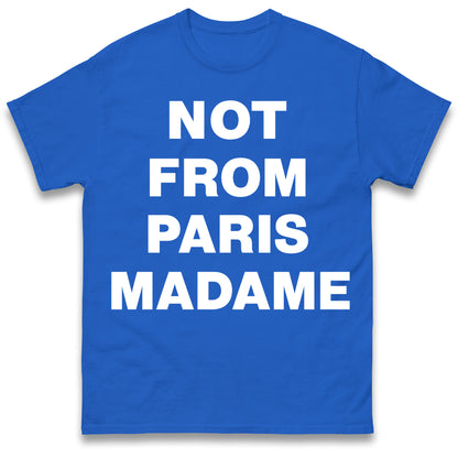 Not From Paris Madame T Shirt