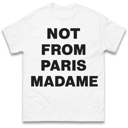 Not From Paris Madame T Shirt