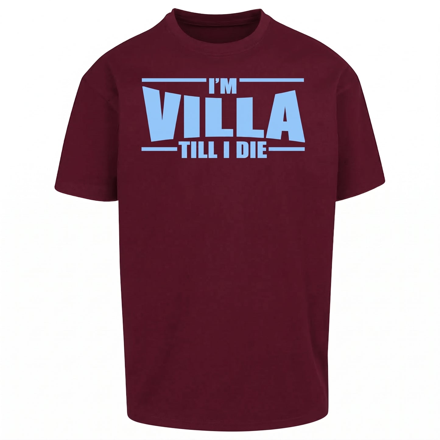 I’m Villa Till I Die Oversized T Shirt