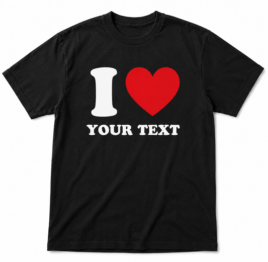 Black t-shirt with 'I ❤️ your text' design on a white background