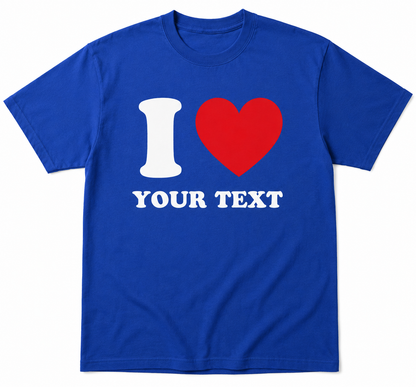 Blue t-shirt with 'I ❤️ YOUR TEXT' design on a white background