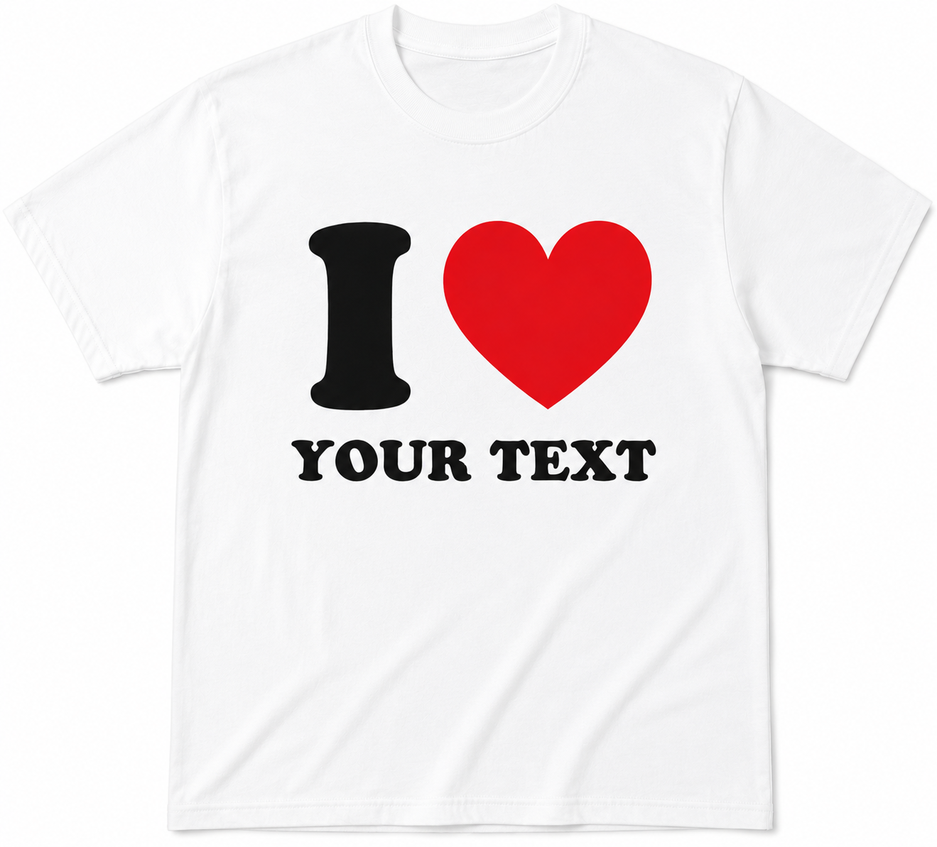 White t-shirt with 'I ❤️ YOUR TEXT' design on a white background