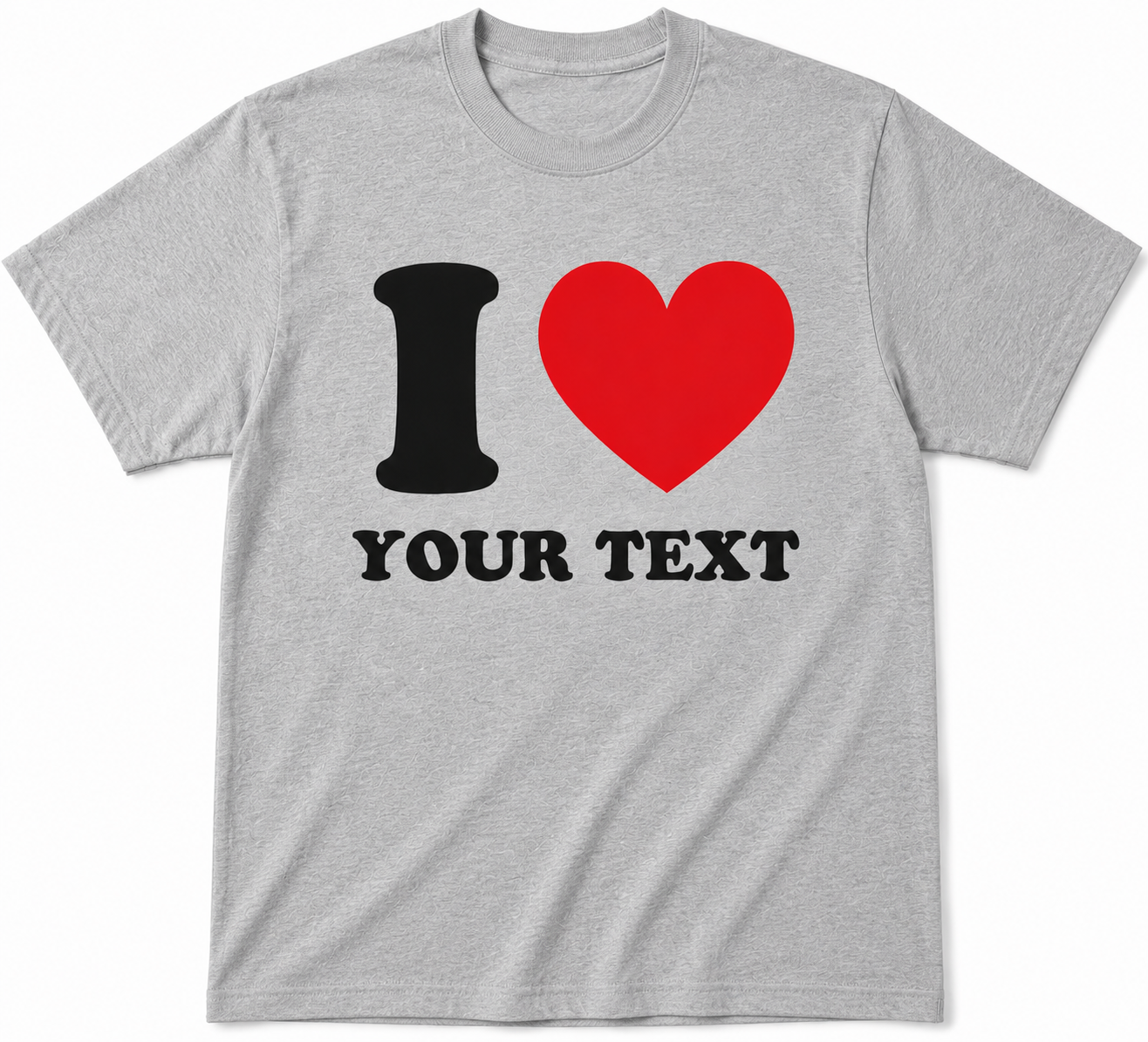 Gray t-shirt with 'I ❤️ YOUR TEXT' design on a white background