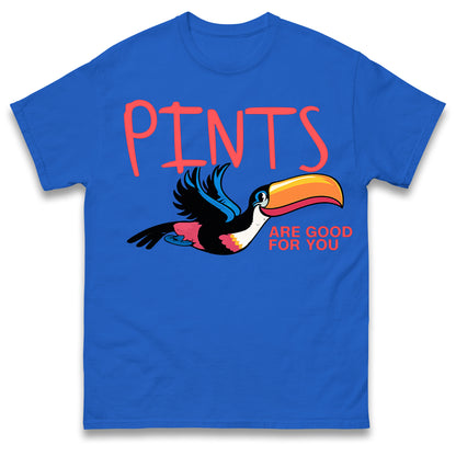 Pints are Good for You T Shirt