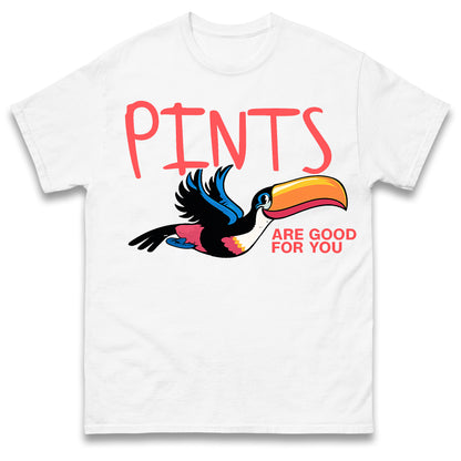 Pints are Good for You T Shirt