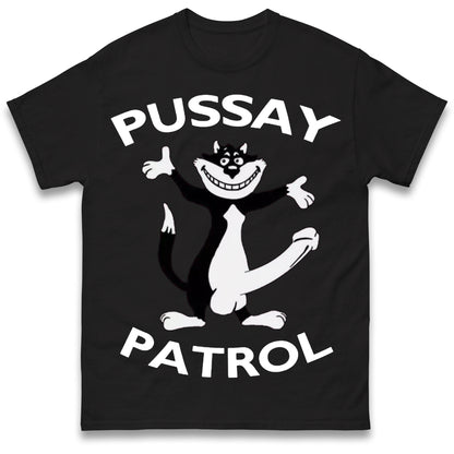 Pussay Patrol T Shirt