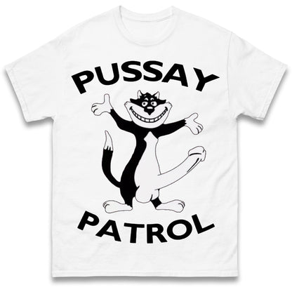Pussay Patrol T Shirt