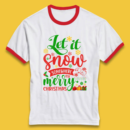 let it snow somewhere else christmas ringer t shirt