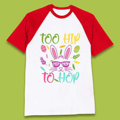 Too Hip To Hop Baseball T-Shirt