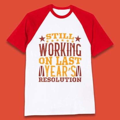 Last Years Resolution Baseball T-Shirt